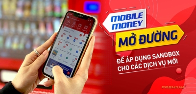 Mobile Money mở đường để áp dụng Sandbox cho các dịch vụ mới