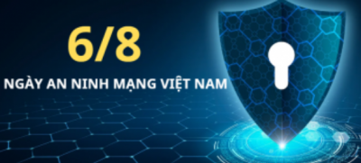 Ngày 06/8 là Ngày An ninh mạng Việt Nam